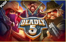 《Deadly 5》PUSH slot machine game detailed introduction