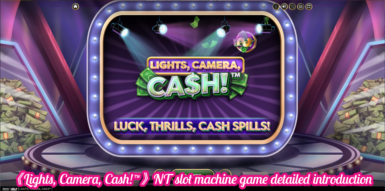 《Lights, Camera, Cash!™》NT slot machine game detailed introduction