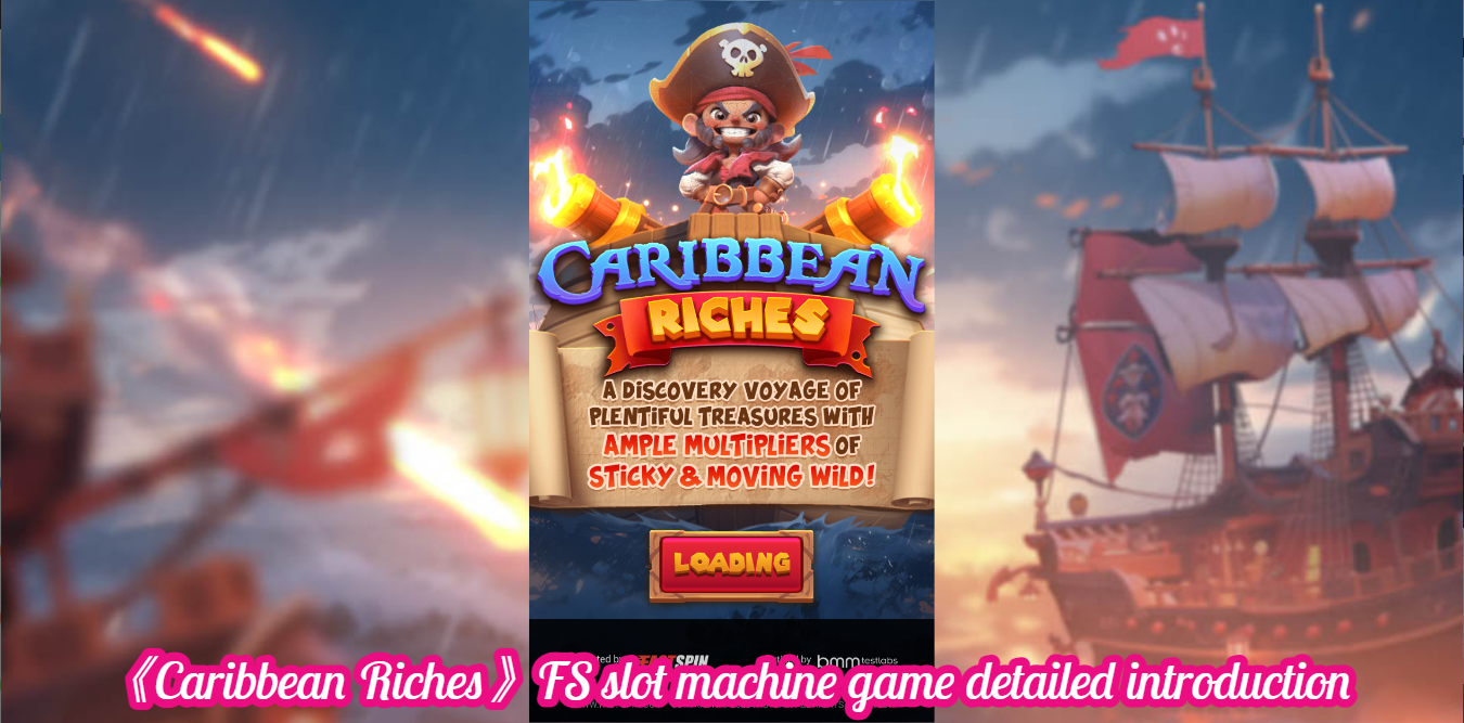 《Caribbean Riches》FS slot machine game detailed introduction