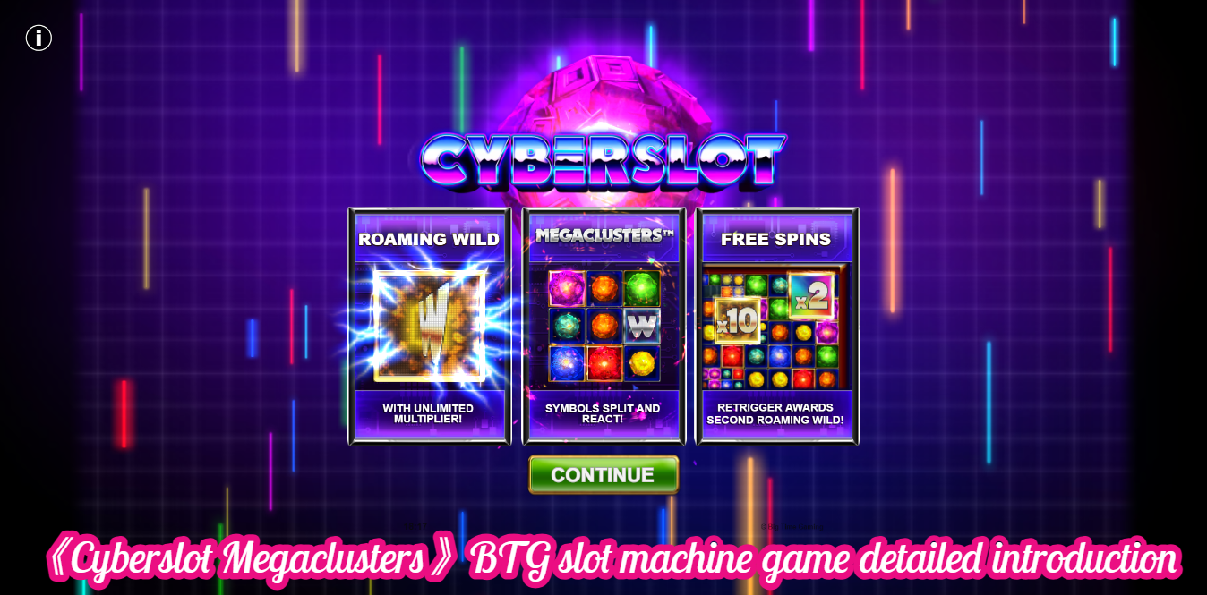 《Cyberslot Megaclusters》BTG slot machine game detailed introduction