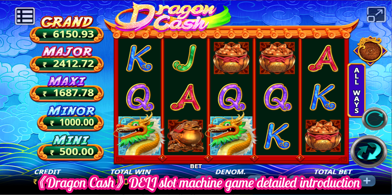 《Dragon Cash》DELI slot machine game detailed introduction