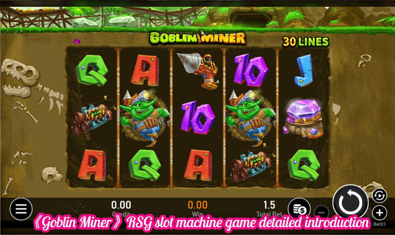 《Goblin Miner》RSG slot machine game detailed introduction