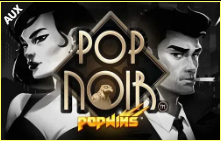 《Pop Noir》AUX slot machine game detailed introduction